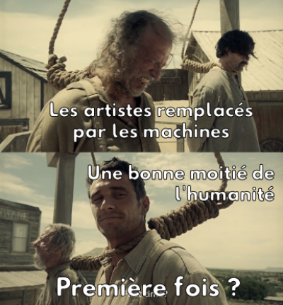  Meme "première fois ?", avec les artistes remplacés par les machines, ironiquement moqués par une bonne moitié de l'humanité qui en a hélas l'habitude.